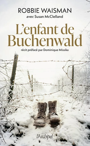 L'enfant de Buchenwald - 1945, une vie à construire - Robbie Waisman, Susan McClelland - L'Archipel