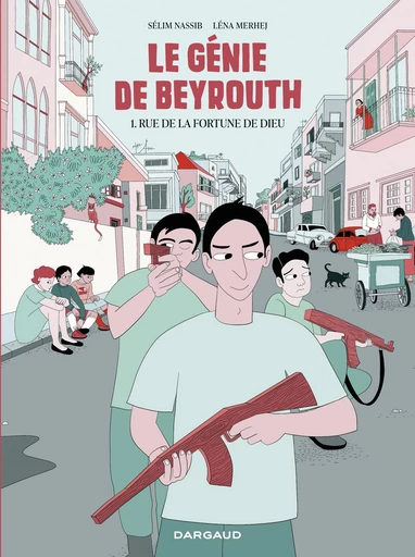 Le génie de Beyrouth - Tome 1 - Rue de la fortune de Dieu -  Sélim Nassib - Dargaud