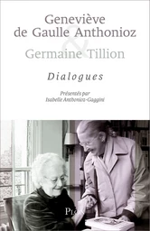 Geneviève de Gaulle Anthonioz et Germaine Tillion : Dialogue