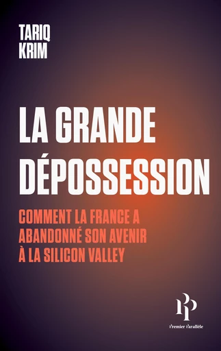 La grande dépossession - Krim Tariq - Premier parallele