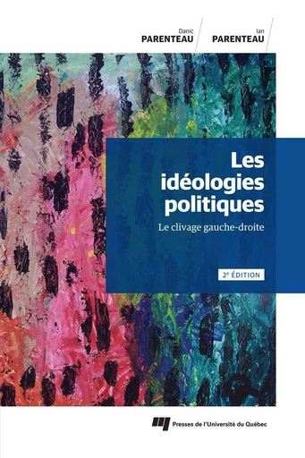 Les idéologies politiques, 2e édition - Danic Parenteau, Ian Parenteau - Presses de l'Université du Québec