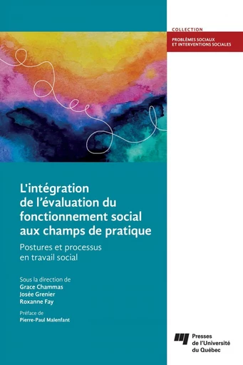 L'intégration de l’évaluation du fonctionnement social aux champs de pratique - Grace Chammas, Josée Grenier, Roxanne Fay - Presses de l'Université du Québec