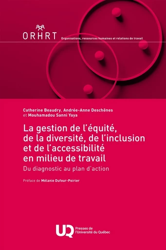 La gestion de l'équité, de la diversité, de l'inclusion et de l'accessibilité en milieu de travail - Catherine Beaudry, Andrée-Anne Deschênes, Mouhamadou Sanni Yaya - Presses de l'Université du Québec