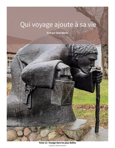 Qui voyage ajoute à sa vie: tome 12 - Voyage dans les pays Baltes - Sarto Blouin - Kampus Média