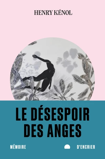 Le désespoir des anges - Henry Kénol - Mémoier d'encrier