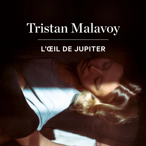 L'oeil de Jupiter - Tristan Malavoy - Kampus Média