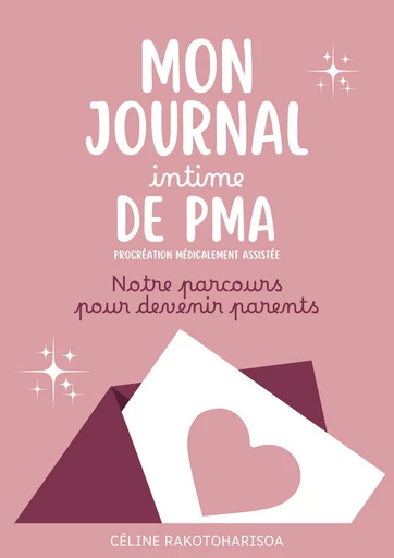 Mon journal intime de PMA (procréation médicalement assistée) - Céline Rakotoharisoa - Librinova