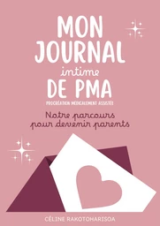 Mon journal intime de PMA (procréation médicalement assistée)