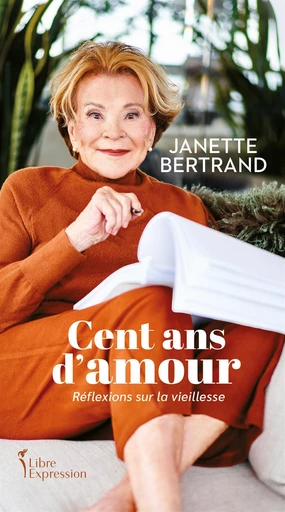 Cent ans d'amour - Janette Bertrand - Libre Expression