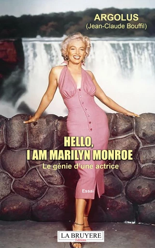 Hello, I am Marilyn Monroe -  Argolus - Editions La Bruyère