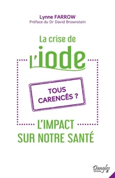 La crise de l'iode - L'impact sur notre santé - Tous carencés ?