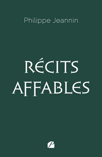 Récits affables - Philippe Jeannin - Editions du Panthéon