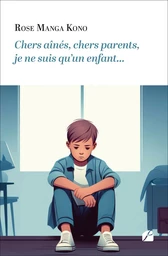 Chers aînés, chers parents, je ne suis qu'un enfant...