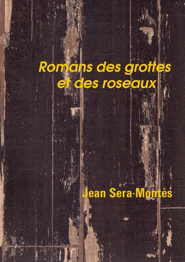 Romans des grottes et des roseaux - Jean Sera-Montès - Librinova