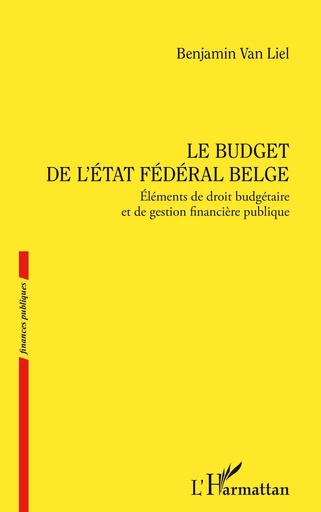 Le budget de l’État fédéral belge - Benjamin Van Liel - Editions L'Harmattan