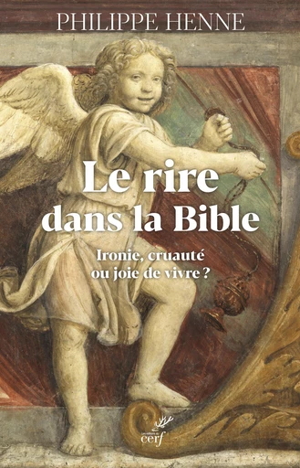 Le rire dans  la Bible et chez les premiers chrétiens -  HENNE PHILIPPE - Editions du Cerf