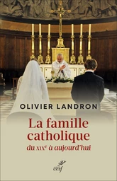 La famille catholique du XIXe siècle à aujourd’hui