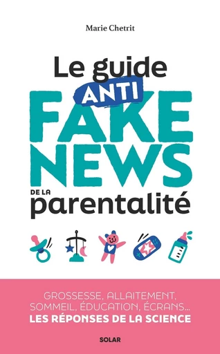 Le guide anti-fake news de la parentalité - Marie Chetrit - edi8