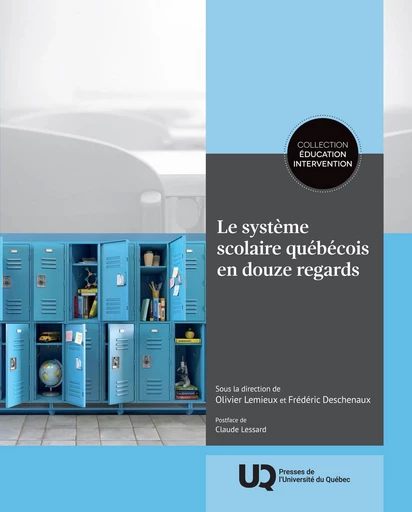 Le système scolaire québécois en douze regards - Olivier Lemieux, Frédéric Deschenaux - Presses de l'Université du Québec