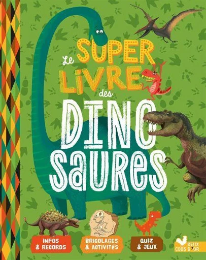 Le super livre des dinosaures -  - Deux Coqs d'Or