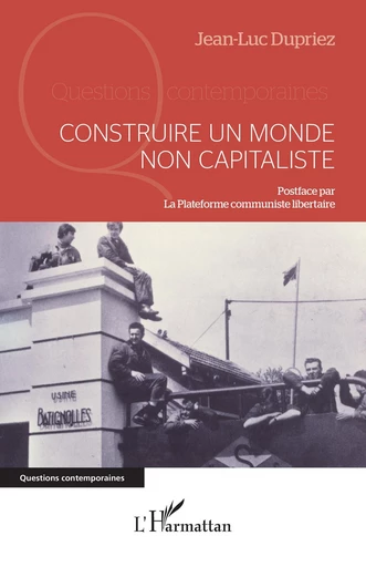 Construire un monde non capitaliste - Jean-Luc Dupriez - Editions L'Harmattan