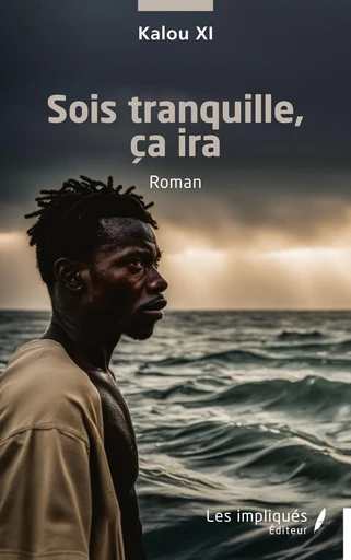 Sois tranquille, ça ira -  Kalou XI - Les Impliqués