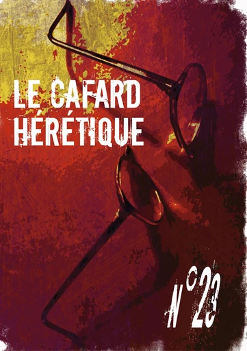 Le Cafard hérétique n° 23 - Sacha Zamka, Raymond Penblanc, Frédérique Maupu-Flament, Jacques Cauda, Florence Viretti, Thomas Louis, Camille Argiewicz, Dorothée Coll, Anne Barbusse, Tom Saja, Stéphane Rosière, Gregory Rateau, Gaston Vieujeux, Laurence Verrand, Yan Kouton, Christine Monot - Editions Lunatique