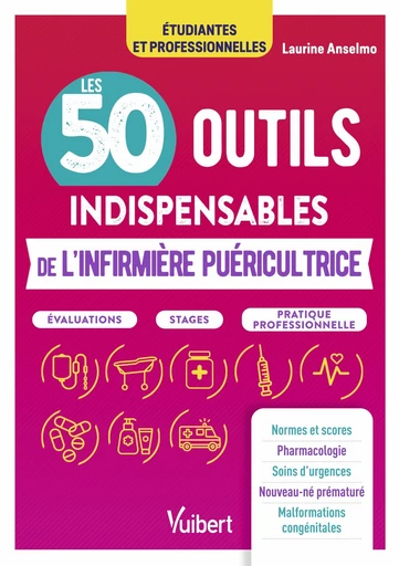 Les 50 outils indispensables de l'infirmière puéricultrice - Laurine Anselmo - Vuibert