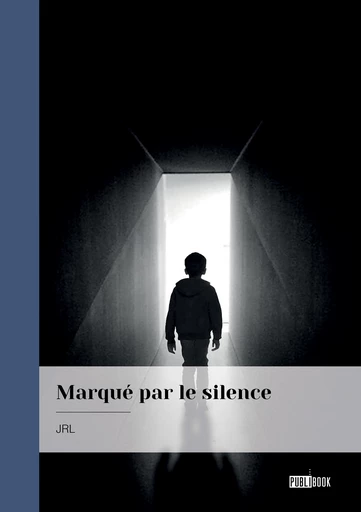 Marqué par le silence - J. R. L. - Publibook