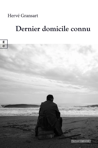 Dernier domicile connu - Hervé Gransart - EDITIONS COMPLICITES