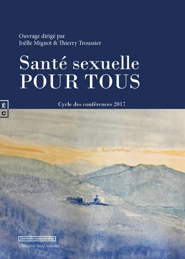 SANTE SEXUELLE POUR TOUS 1 - Joelle Mignot, Thierry Troussier - EDITIONS COMPLICITES