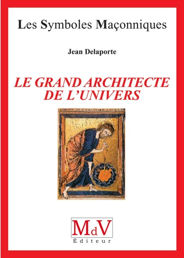 N.1 Le grand architecte de l'univers - Jean Delaporte - MdV éditeur