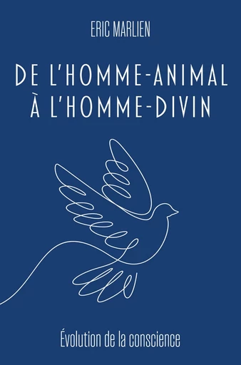 De l'homme-animal à l'homme divin - Eric Marlien - Publishroom