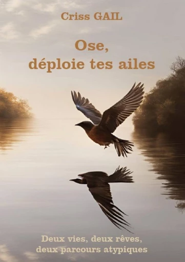 Ose, déploie tes ailes - Criss Gail - Publishroom