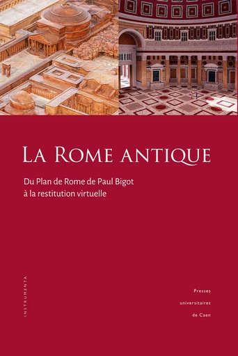 La Rome antique - Philippe Fleury, Sophie Madeleine - Presses universitaires de Caen