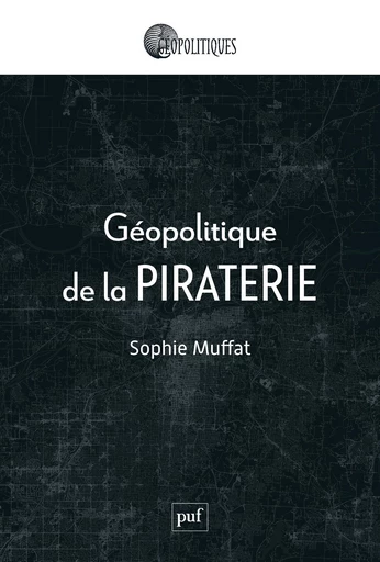 Géopolitique de la piraterie - Sophie Muffat - Humensis