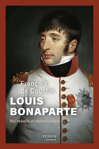 Louis Bonaparte - François de Coustin - Place des éditeurs