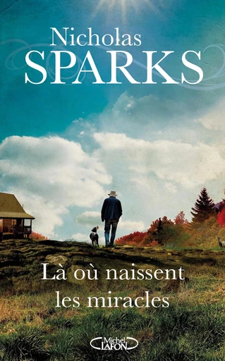 Là où naissent les miracles - Nicholas Sparks - Michel Lafon