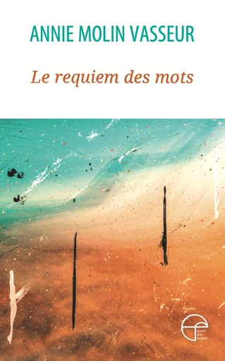 Le requiem des mots - Annie Molin Vasseur - Écrits des forges