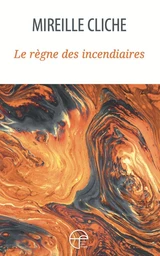 Le règne des incendiaires