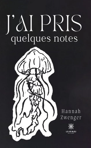 J’ai pris quelques notes - Hannah Zwenger - Le Lys Bleu Éditions