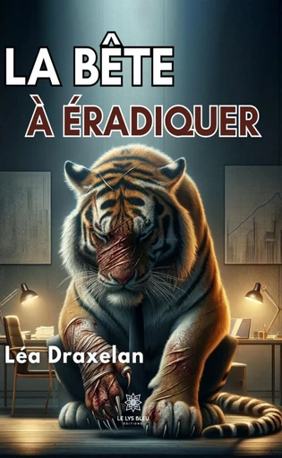 La bête à éradiquer - Léa Draxelan - Le Lys Bleu Éditions