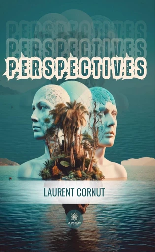 Perspectives - Laurent Cornut - Le Lys Bleu Éditions