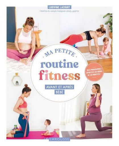 Ma petite routine fitness avant et après bébé - Ludivine Lacourt - Larousse