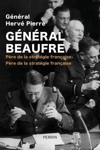 Le général Beaufre - Hervé PIERRE - Place des éditeurs