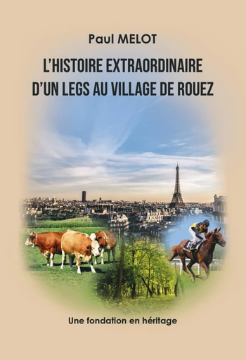 L’Histoire extraordinaire d’un legs au village de Rouez - Paul Melot - Librinova