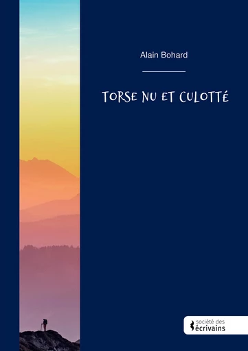 Torse nu et culotté - Alain Bohard - Société des écrivains