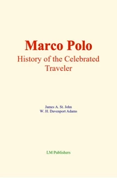 Marco Polo : History of the celebrated traveler