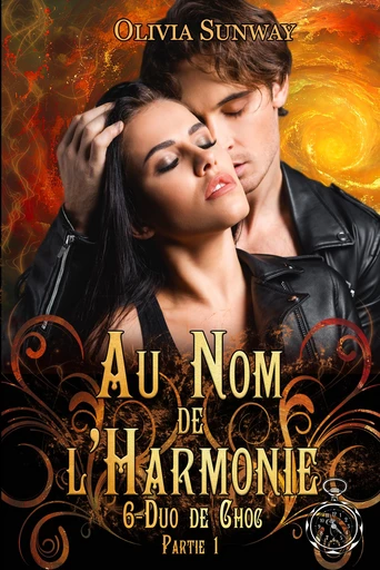 Au Nom de l'Harmonie, tome 6 : Duo de Choc partie 1 - Olivia Sunway - Temporelles