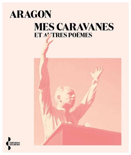 Mes caravanes et autres poèmes -  Aragon - Groupe Robert Laffont